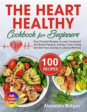 The Heart Healthy Cookbook for Beginners