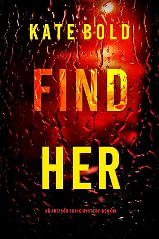 Find Her (An Addison Shine FBI Suspense Thriller—Book 2)